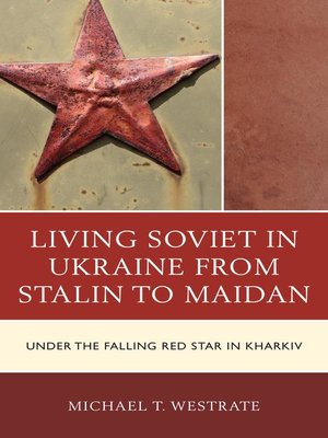 cover image of Living Soviet in Ukraine from Stalin to Maidan